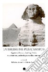 Ossessione per l'antico. Sigmund Freud e Ludwig Pollak tra ebraismo, archeologia, collezionismo libro