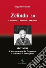 Zelinda 5.0 Camaldoli. Casentino. New York. Racconti di un seme errante dal Tramignone a Manhattan in Time Square