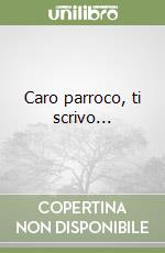 Caro parroco, ti scrivo... libro