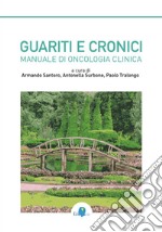 Guariti e cronici. Manuale di oncologia clinica