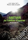 I santuari del solstizio d'inverno. Archeoastronomia. Tracce dal passato libro