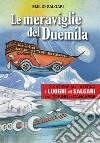 Le meraviglie del Duemila. Con «I luoghi di Salgari tra Torino e Canavese» libro