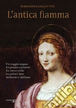 L'antica fiamma. Un viaggio sospeso tra passato e presente