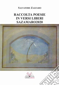 Sazamaro 2020. Raccolta di poesie in versi liberi libro