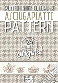 Punto croce colors 2. Asciugapiatti pattern. Ediz. multilingue