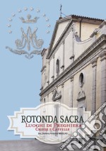 Rotonda sacra. Luoghi di preghiera chiese e cappelle. Vol. 2/1 libro