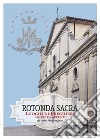 Rotonda sacra. Luoghi di preghiera chiese e cappelle. Vol. 2/2 libro