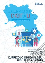 Curricolo digitale per i diritti in Internet. Generazione diritti@scuola digitale libro