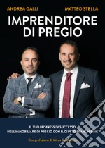 Imprenditore di pregio. Il tuo business di successo nell'immobiliare di pregio con il giusto franchising