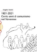 1921-2021. Cento anni di comunismo nel Novarese libro