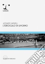 L'idroscalo di Livorno libro