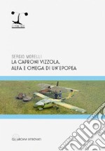 La Caproni Vizzola. Alfa e Omega di un'epopea