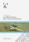 La Caproni Vizzola. Alfa e Omega di un'epopea libro di Morelli Sergio