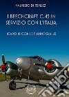 I Beechcraft C.45 in servizio con l'Italia. Icoaro 18 con le fiamme gialle libro