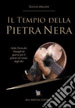 Il tempio della pietra nera. Nella terra dei Nuraghi la guerra per il potere nel nome degli dei libro