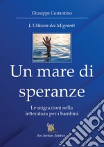 Un mare di speranze. Le migrazioni nella letteratura per i bambini libro