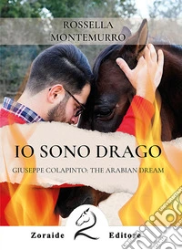 Io sono Drago. Giuseppe Colapinto: The Arabian Dream libro