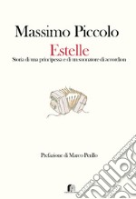 Estelle. Storia di una principessa e di un suonatore di accordìon libro