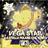 Vega Star. La stella polare che verrà libro di Falai Stefano