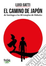 El camino de Japòn de Santiago a los 88 templos de Shikoku libro