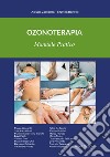 Ozonoterapia. Manuale pratico. Ediz. integrale libro di Zambello Alessio Bonetti Matteo Madrigali E. (cur.)