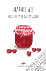 Marmellate storie di vita da conservare libro