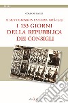 Il biennio rosso in Ungheria 1918-1919. I 133 giorni della repubblica dei Consigli libro di Basile Corrado