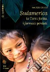 Sudamerica: la terra ferita, i farmaci perduti libro di Grandi Maurizio