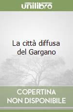 La città diffusa del Gargano libro