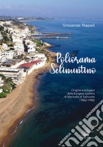 Poliorama Selinuntino. Origine e sviluppo della borgata costiera di Marinella di Selinunte (1862-1982) libro