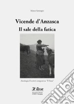 Vicende d'Anzasca. Il sale della fatica libro