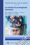 La nascita di un terapeuta sistemico. Il lavoro diretto con le famiglie d'origine dei terapeuti in formazione libro