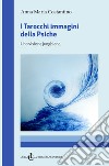 I tarocchi immagini della psiche. Una visione junghiana libro