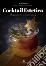 Cocktail estetica. Il design applicato al mondo della mixology libro