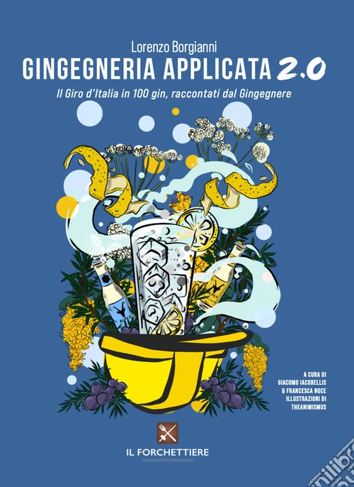 Gingegneria applicata 2.0. Il Giro d'Italia in 100 gin, raccontati dal Gingegnere. Ediz. illustrata