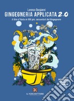 Gingegneria applicata 2.0. Il Giro d'Italia in 100 gin, raccontati dal Gingegnere. Ediz. illustrata libro