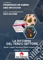 La riforma del terzo settore. Genesi, aspetti normativi, fiscali, giuslavoristici schemi, modulistica