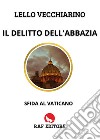 Il delitto dell'abbazia. Sfida al Vaticano libro