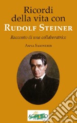 Ricordi della vita con Rudolf Steiner. Racconto di una collaboratrice