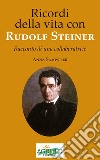 Ricordi della vita con Rudolf Steiner. Racconto di una collaboratrice libro