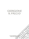 Giorgione. Il Fregio. Ediz. italiana e inglese libro