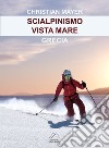 Scialpinismo vista mare. Grecia libro di Mayer Christian