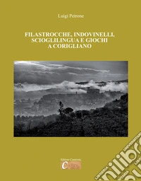 Filastrocche, indovinelli, scioglilingua e giochi a Corigliano. Ediz. per la scuola libro