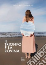 Il trionfo e la rovina