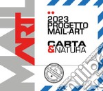 Carta e natura. Progetto di mail art/arte postale. Ediz. illustrata