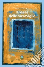 Il Paese delle Meraviglie. Parte prima libro