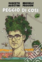 Peggio di così. Ediz. illustrata libro