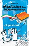 Nonna Luciana e... la Costituzione italiana spiegata ai bambini libro