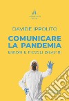 Comunicare la pandemia. Errori e piccoli disastri libro