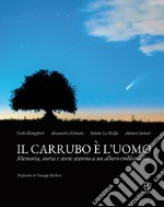 Il carrubo è l'uomo. Memoria, storia e storie attorno a un albero emblematico libro